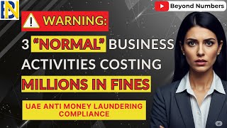 UAE Anti Money Laundering - Hidden Risks in Your Daily Business Operations You CANNOT Ignore! | AML