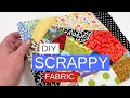 How to make scrappy fabric for unique sewing projects