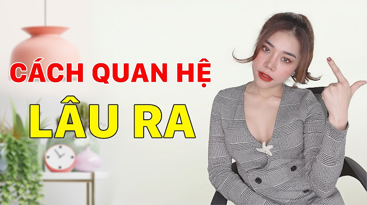 Cô gái hướng dẫn cách quan hệ lâu xuất tinh