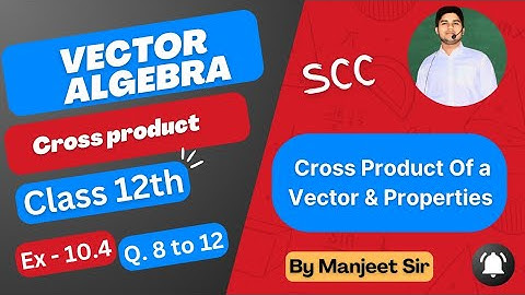 Vector Algebra | Class 12 - NCERT Math | Ex-10.4 - Q8  to Q12   #class12th | part-3