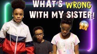 Whats Wrong With My Sister? Kids Skit