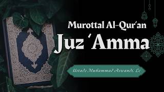 Juz 30 - Murottal Al-Qur'an Juz Amma - Ustadz Muhammad Aswandi Lc (Holy Quran)