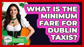 What Is The Minimum Fare For Dublin Taxis?
