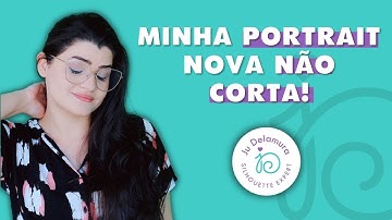 A MINHA PORTRAIT NOVA NÃO CORTA