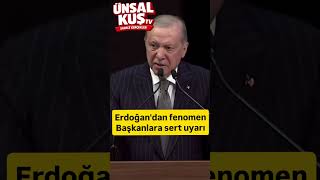 Cumhurbaşkanı Erdoğan'dan fenomen başkanlara sart uyarı geldi