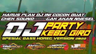 DJ PARTY GEBO GIRO FULL BAS HOREG.VERSION 2022 COCOK BUAT CHEK SOUND.GAK AKAN NYESEL..