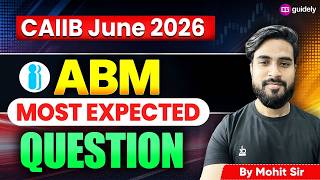 CAIIB ABM Most Expected Questions 2026 | CAIIB June 2026 ABM Preparation | ABM By Mohit Sir