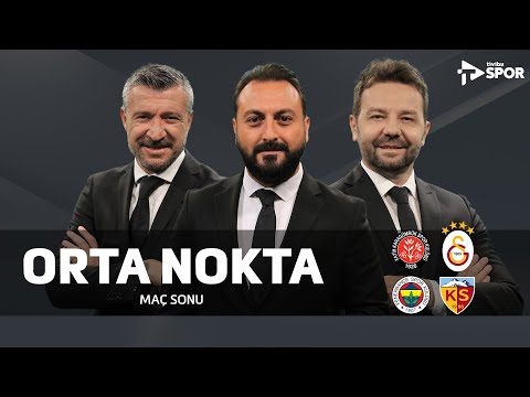 Karagümrük 2-3 Galatasaray | Fenerbahçe 3-0 Kayserispor | Orta Nokta - Elvir Baliç & Tümer Metin