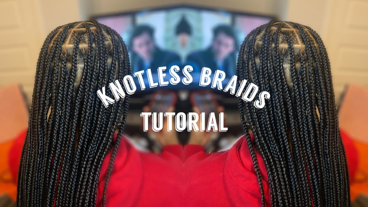 DETAILED KNOTLESS BRAIDS TUTORIAL - YouTube