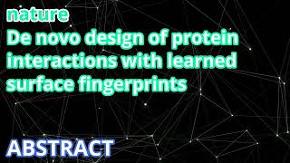 De novo design of protein interactions with learned surface fingerprints (Abstract)