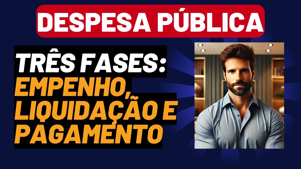 Entenda as três fases da Despesa Pública | Empenho, Liquidação e ...