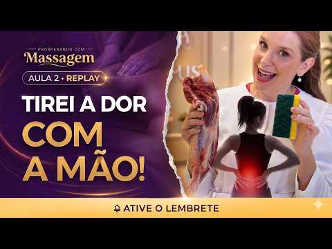 Como aliviar dores e se destacar, usando apenas suas mãos! - Replay da Aula 2