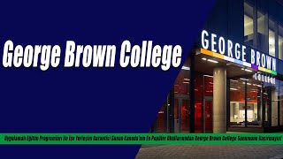 Kanada'nın Uygulamalı Eğitimleri ile İşe Yerleşim Garantisi Sunan George Brown College Bizlerle! screenshot 1