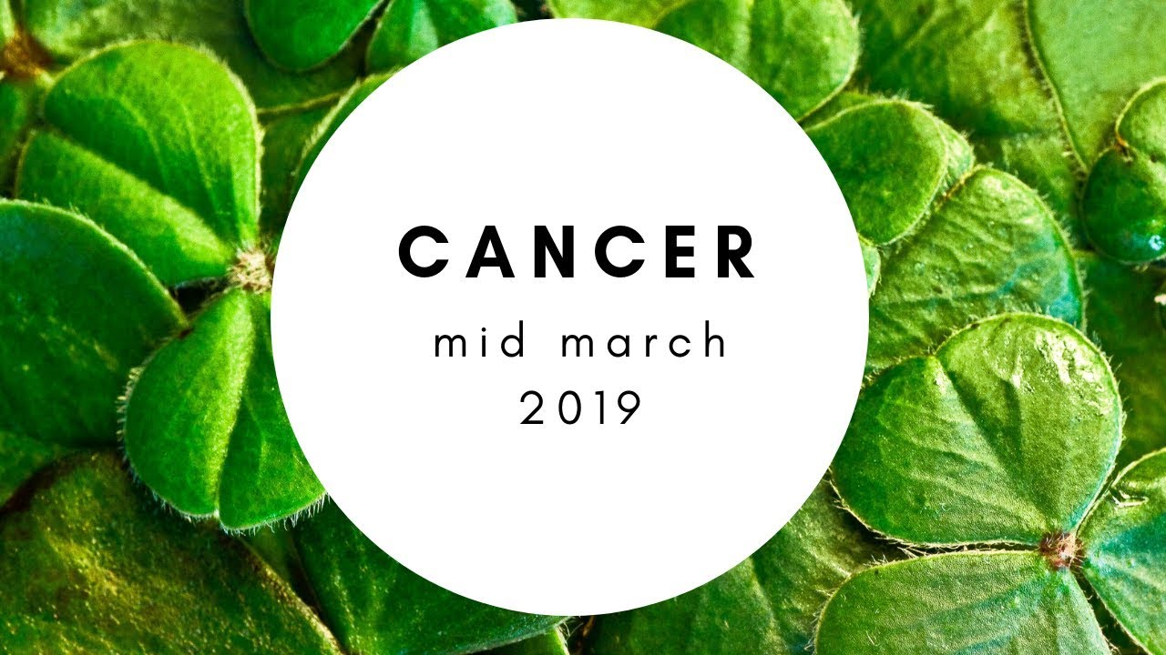 Immense Breakthroughs CANCER Mid March 2019