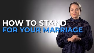 How To Stand For Your Marriage Alone