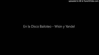 En la Disco Bailoteo - Wisin y Yandel