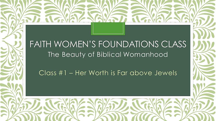 The Beauty of Biblical Womanhood 1: Her Worth is F...