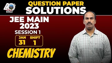 QUESTION PAPER SOLUTION I JEE MAIN 2023 SESSION 1 DISCUSSION- MORNING SHIFT-31-01-2023-CHEMISTRY