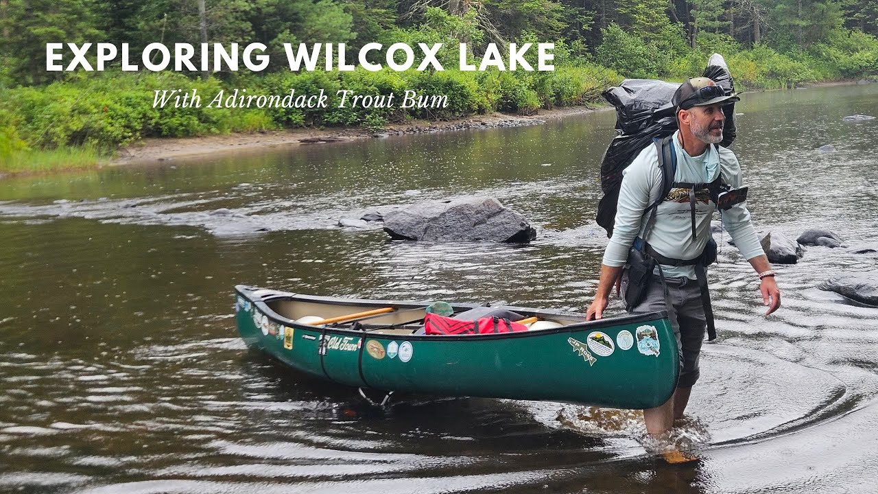Exploring Wilcox Lake with Adirondack Trout Bum
