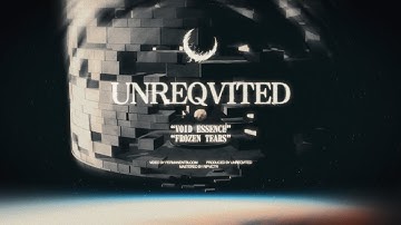 Unreqvited - Void Essence / Frozen Tears (Official Video)