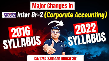 Corporate Accounting Major Changes | CMA Inter Gr-2 From Old Syllabus to New Syllabus  #icmai
