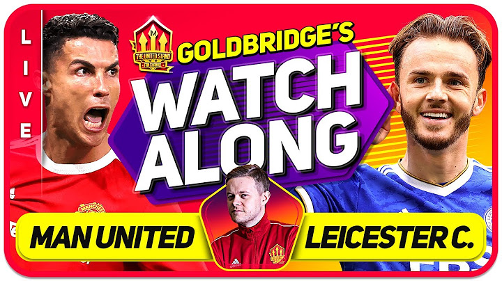 MANCHESTER UNITED vs LEICESTER LIVE GOLDBRIDGE Watchalong!