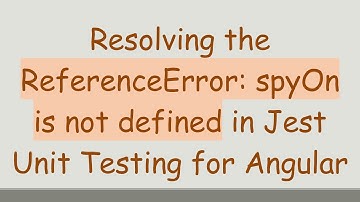 Resolving the ReferenceError: spyOn is not defined in Jest Unit Testing for Angular