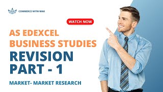 Edexcel AS Business Studies Exam Revision - PART 1 - Market and Market Research
