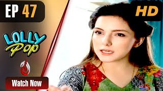 Pakistani Drama | Lollypop - Episode 47 | Aaj Entertainment Dramas