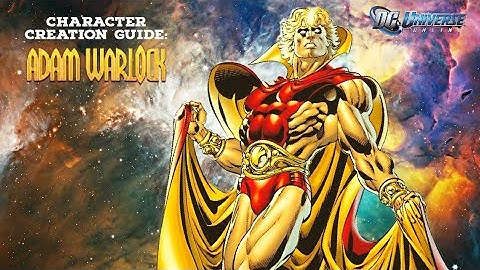 DCUO CHARACTER CREATION GUIDE: ADAM WARLOCK (VER.2)