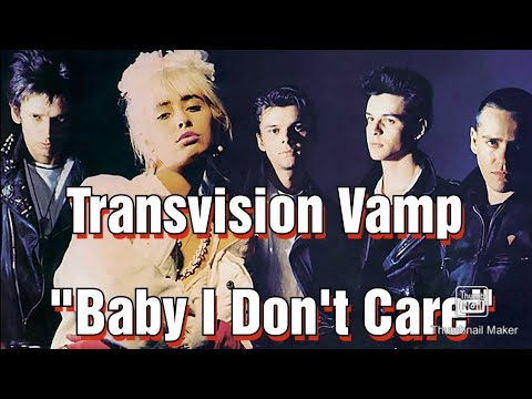 Transvision Vamp, Baby I Don't Care - YouTube