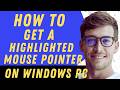 How To Get Highlighted Mouse Pointer On Windows Pc - Full Guide