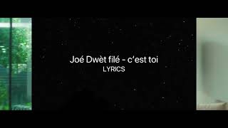 Joé dwèt filé - c’est toi (lyrics)