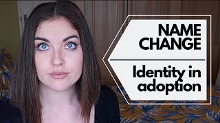NAME CHANGE | Identity in adoption | Did we change names? | UK adoption