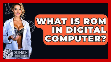 What Is ROM In Digital Computer? - Science Through Time