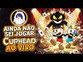 Cuphead Ao Vivo: Ainda Não Sei Jogar Isso
