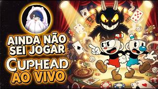 Cuphead Ao Vivo: Ainda Não Sei Jogar Isso
