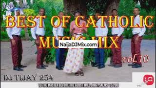 BEST OF CATHOLIC MIX 2021 VOL.10 DJ TIJAY 254 Feat. Latest Catholic Songs[WWW.NaijaDJMix.COM]