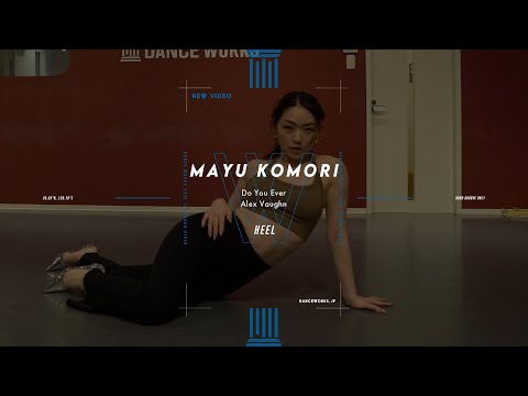 MAYU KOMORI - HEEL " Do You Ever / Alex Vaughn "【DANCEWORKS】
