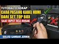 RCA TV Rusak? Jangan Panik! Cara Pakai HDMI dari Set Top Box (100% Work & Jernih!)”