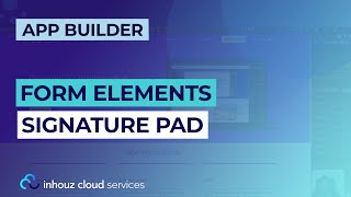 Form Elements - Signature Pad | Inhouz Cloud Services (App Builder)