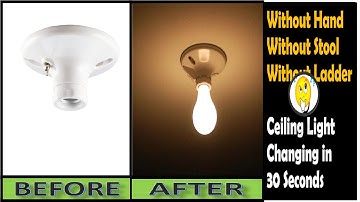 Change a Ceiling Light Bulb -Without Hand, Stool and Without Ladder, How in 30 Seconds