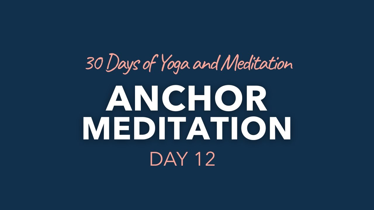 Day 12 Anchor Meditation YouTube