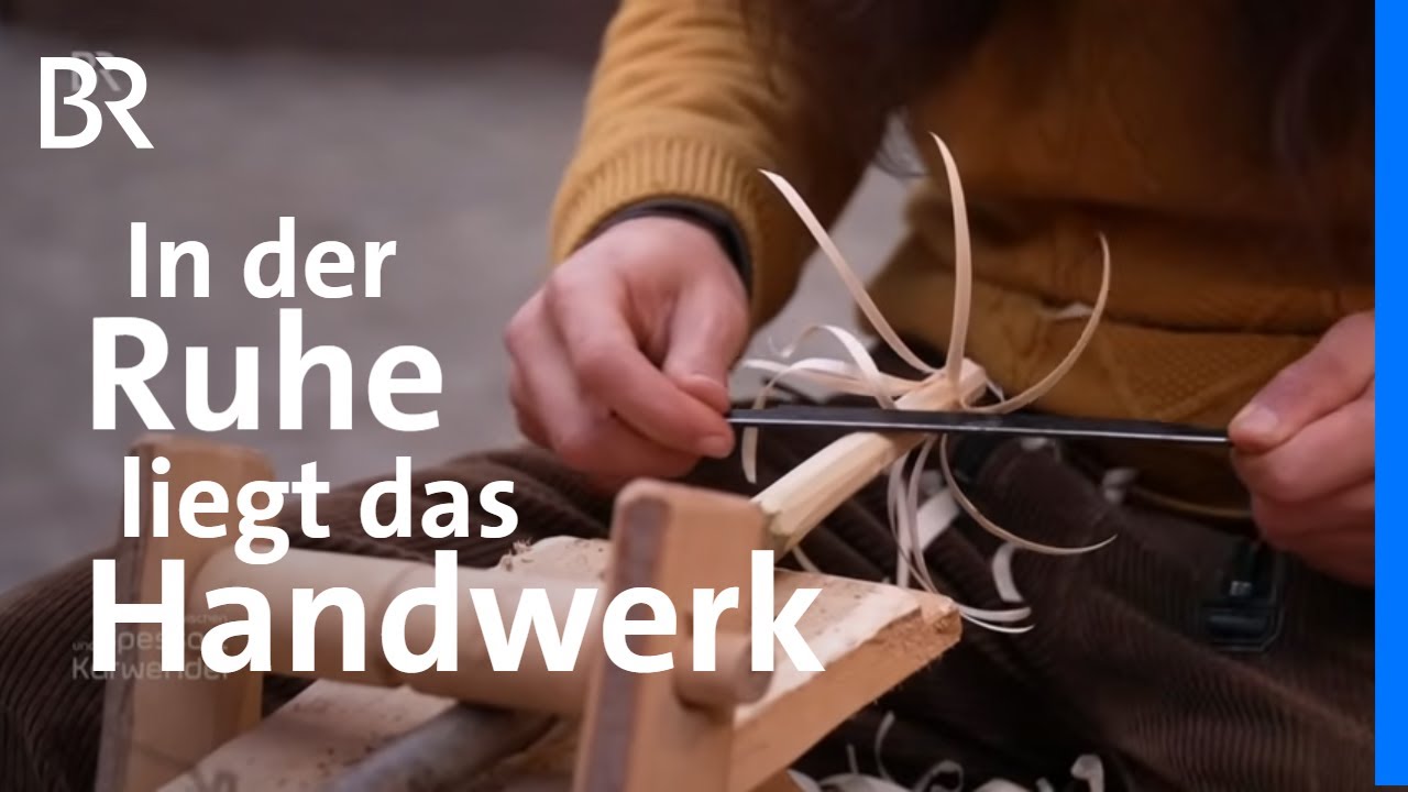 Slow Work: In der Ruhe liegt das Handwerk | Zwischen Spessart und Karwendel | BR