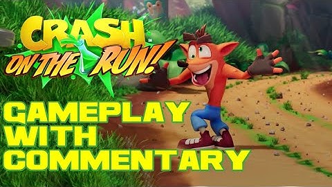 Crash Bandicoot: On the Run! Gameplay With Commentary - Android and iOS