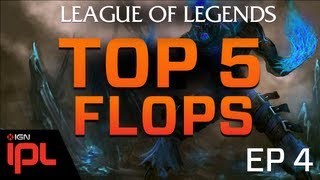 League of Legends Top 5 Flops - Episode 4 ft Dyrus, PhantomL0rd - IPL League of Legends