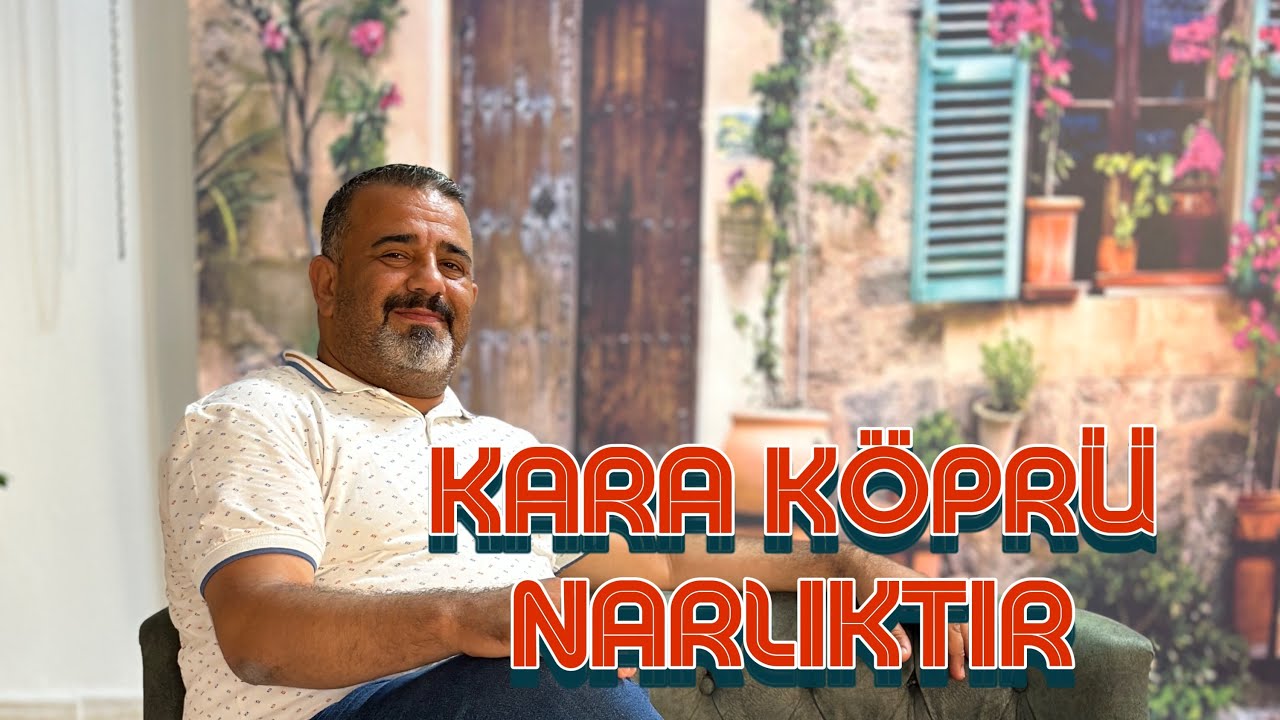KARA KÖPRÜ NARLIKTIR