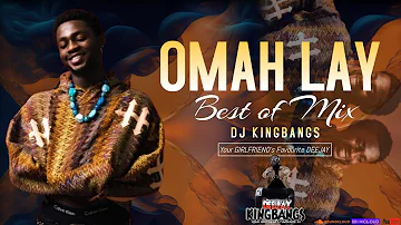 BEST OF OMAH LAY Mix 2024 by Dj Kingbangs (Understand, Holy Ghost, Soso, Infinity & many more)