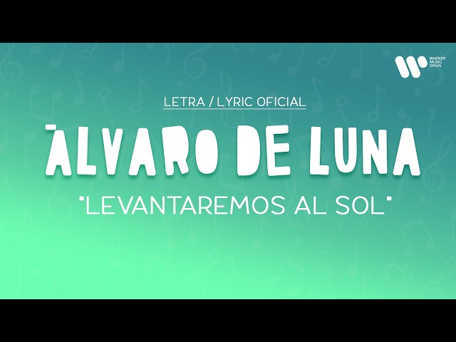 Álvaro de Luna - Levantaremos al sol (Lyric Video Oficial | Letra Completa) class=