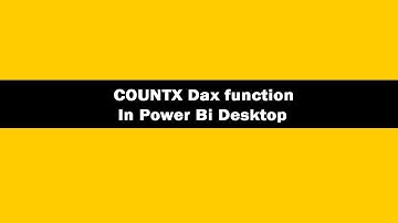 COUNTX DAX Function - COUNTX DAX Function In Power BI Desktop|COUNTX DAX Tutorials |COUNTX Function